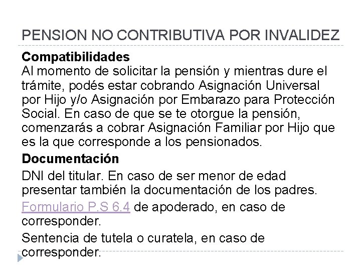 PENSION NO CONTRIBUTIVA POR INVALIDEZ Compatibilidades Al momento de solicitar la pensión y mientras
