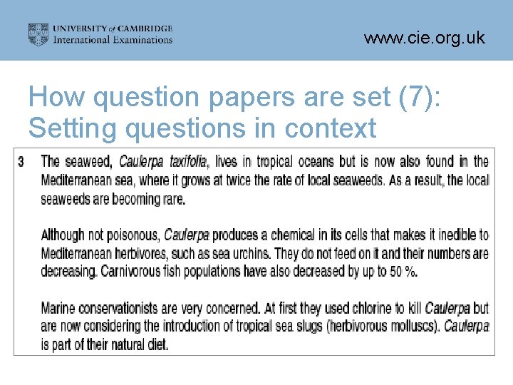 www. cie. org. uk How question papers are set (7): Setting questions in context