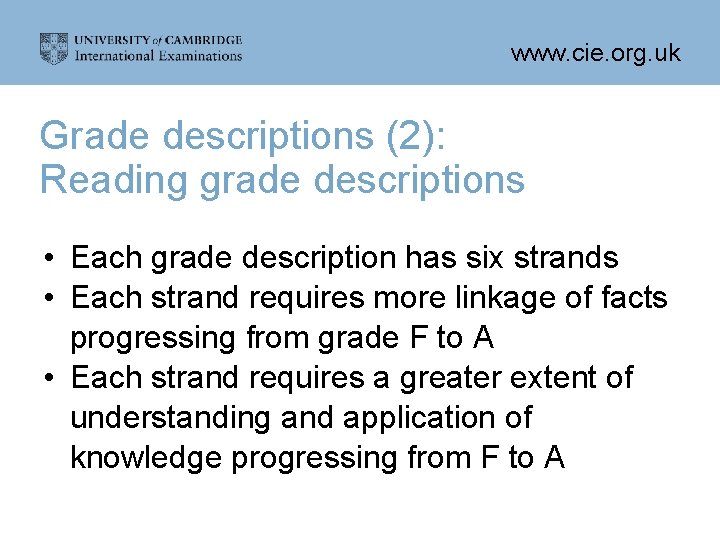 www. cie. org. uk Grade descriptions (2): Reading grade descriptions • Each grade description