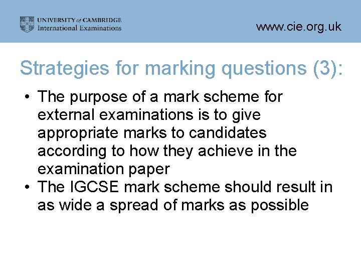 www. cie. org. uk Strategies for marking questions (3): • The purpose of a