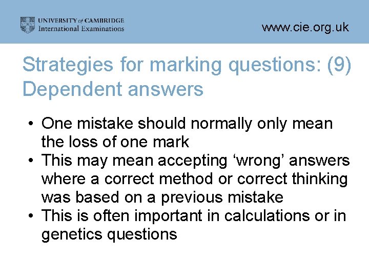 www. cie. org. uk Strategies for marking questions: (9) Dependent answers • One mistake