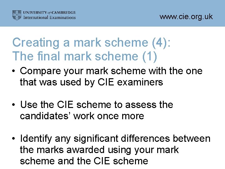 www. cie. org. uk Creating a mark scheme (4): The final mark scheme (1)