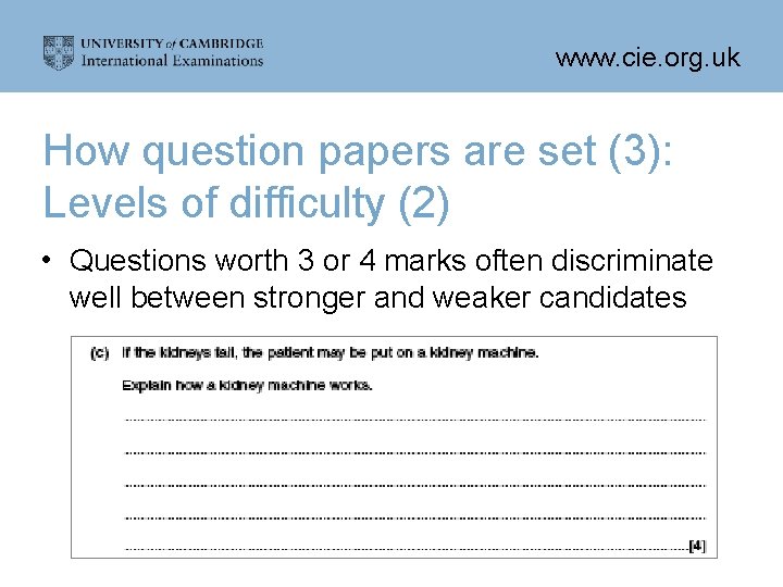 www. cie. org. uk How question papers are set (3): Levels of difficulty (2)
