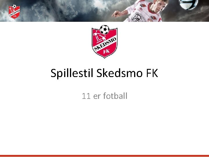 Spillestil Skedsmo FK 11 er fotball 