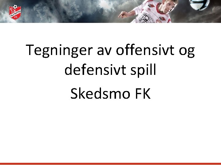 Tegninger av offensivt og defensivt spill Skedsmo FK 