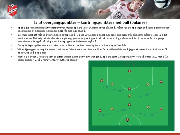 Ta ut overgangspunkter – kontringspunkter med ball (balanse) • • • Rødt lag: Er