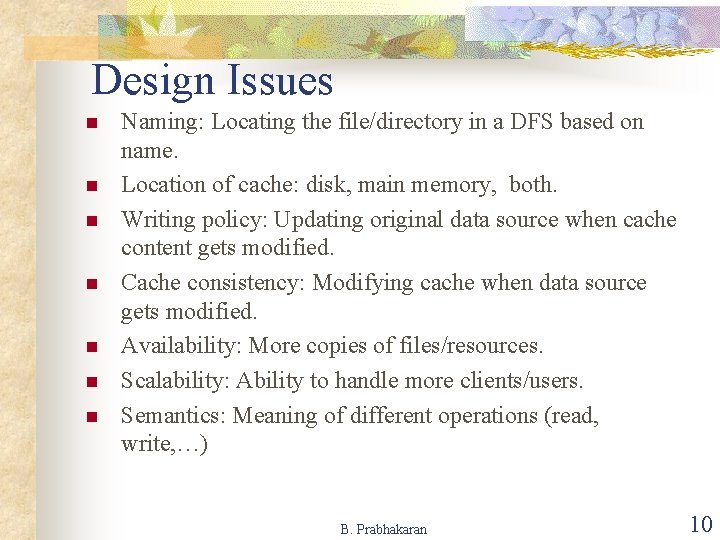 Design Issues n n n n Naming: Locating the file/directory in a DFS based