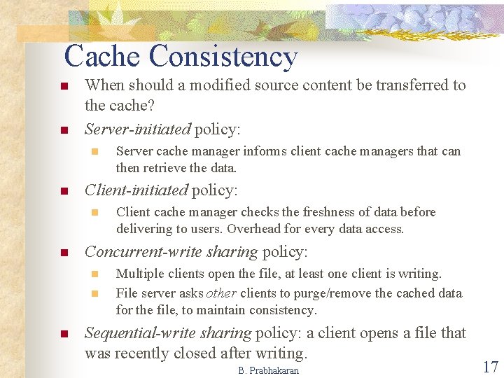 Cache Consistency n n When should a modified source content be transferred to the