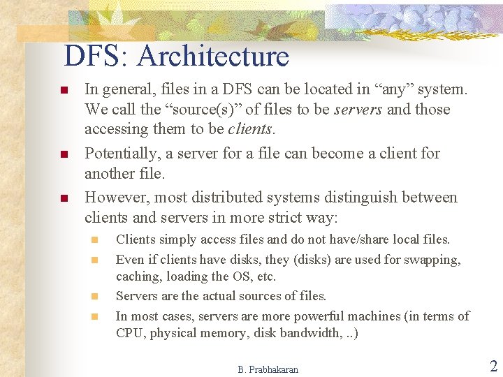 DFS: Architecture n n n In general, files in a DFS can be located