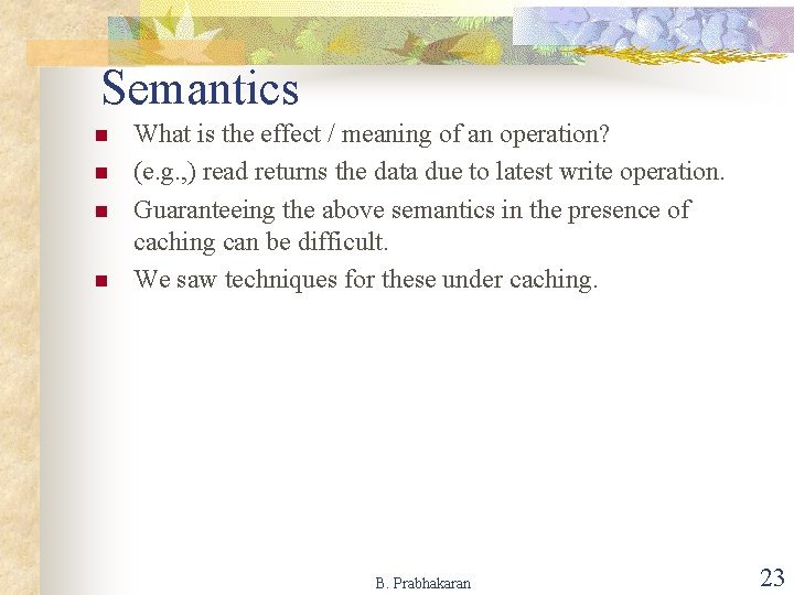 Semantics n n What is the effect / meaning of an operation? (e. g.