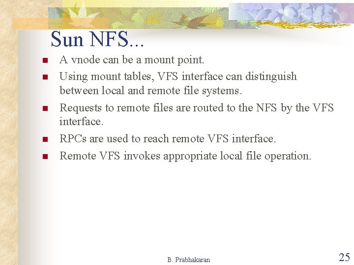 Sun NFS. . . n n n A vnode can be a mount point.