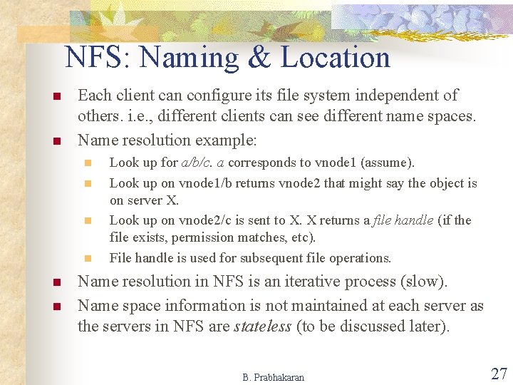 NFS: Naming & Location n n Each client can configure its file system independent