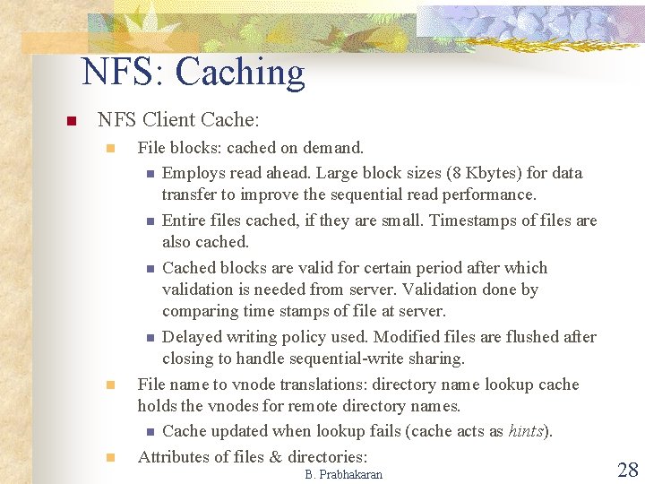 NFS: Caching n NFS Client Cache: n n n File blocks: cached on demand.