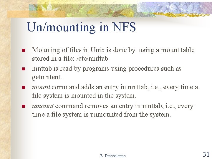 Un/mounting in NFS n n Mounting of files in Unix is done by using