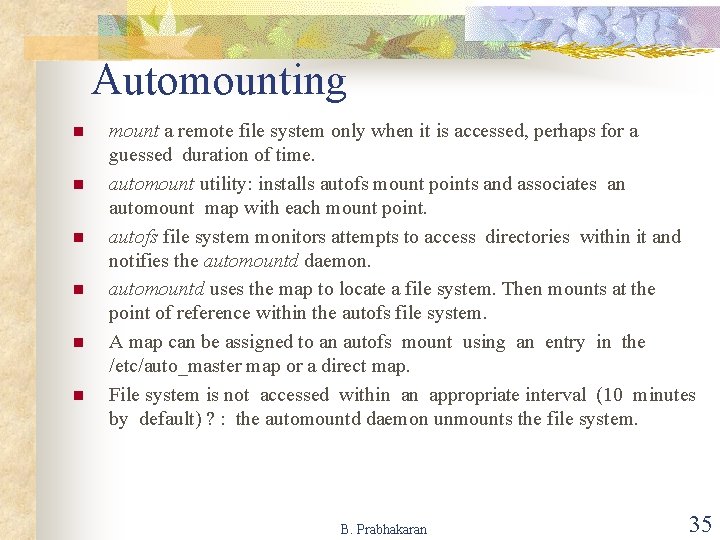 Automounting n n n mount a remote file system only when it is accessed,