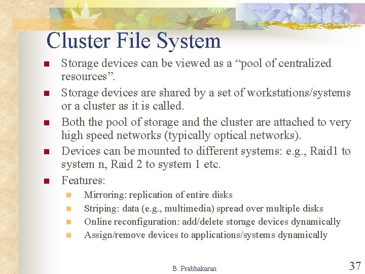 Cluster File System n n n Storage devices can be viewed as a “pool