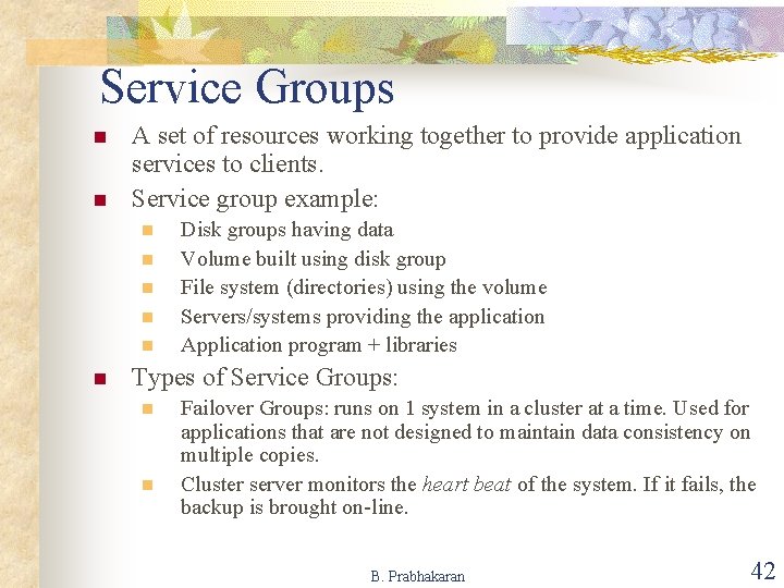 Service Groups n n A set of resources working together to provide application services