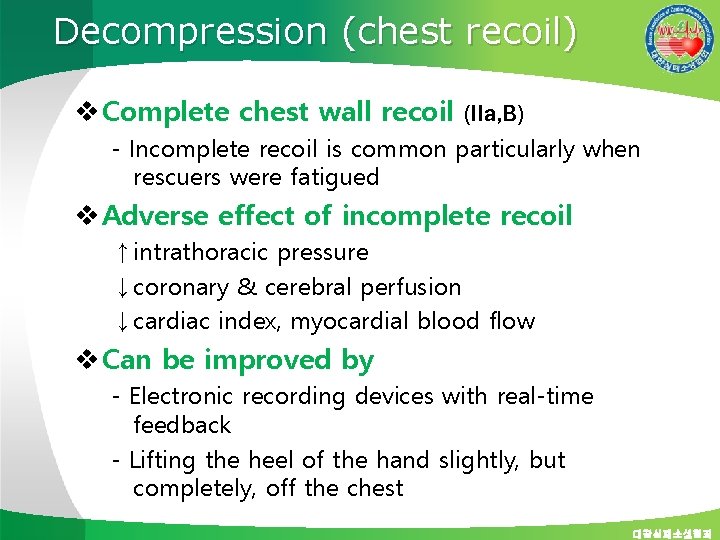 Decompression (chest recoil) v Complete chest wall recoil (IIa, B) - Incomplete recoil is
