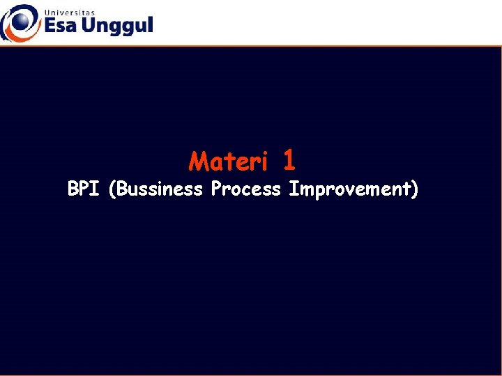 Materi 1 BPI (Bussiness Process Improvement) 