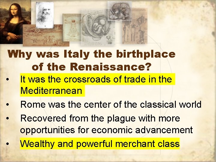 Why was Italy the birthplace of the Renaissance? • • It was the crossroads
