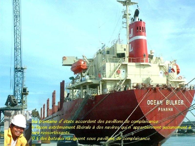 Une trentaine d’états accordent des pavillons de complaisance de façon extrêmement libérale à des