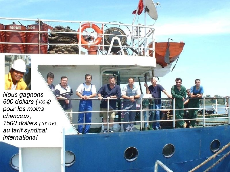 Nous gagnons 600 dollars (400 €) pour les moins chanceux, 1500 dollars (1000 €)