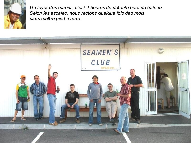 Un foyer des marins, c’est 2 heures de détente hors du bateau. Selon les