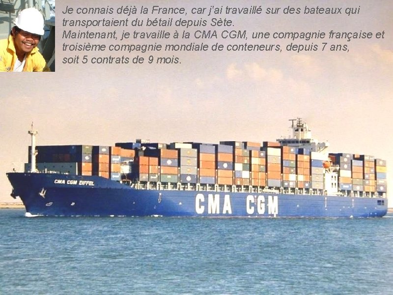 Je connais déjà la France, car j'ai travaillé sur des bateaux qui transportaient du