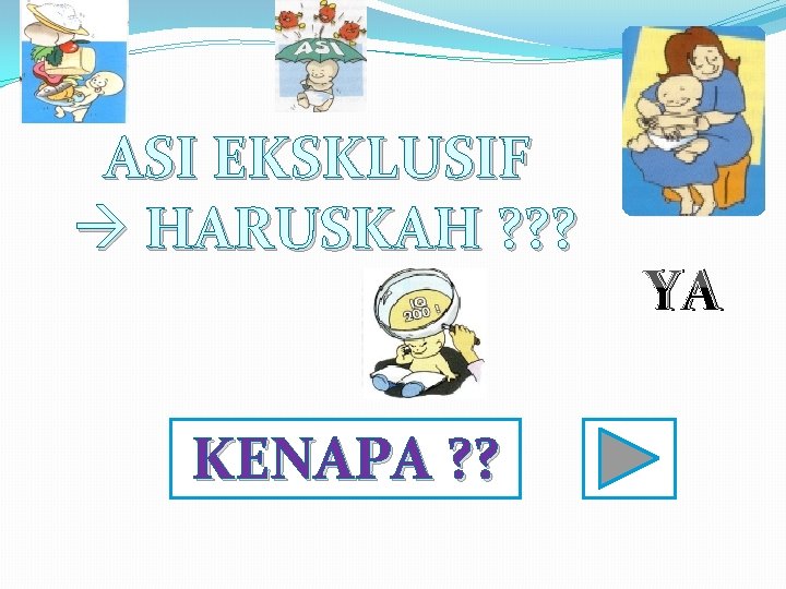 ASI EKSKLUSIF HARUSKAH ? ? ? KENAPA ? ? YA 