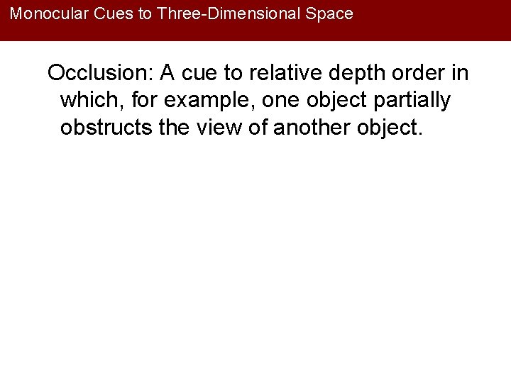 Monocular Cues to Three-Dimensional Space Occlusion: A cue to relative depth order in which,