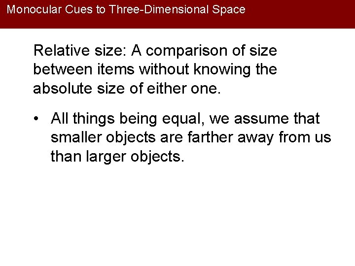 Monocular Cues to Three-Dimensional Space Relative size: A comparison of size between items without