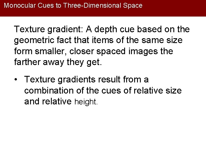 Monocular Cues to Three-Dimensional Space Texture gradient: A depth cue based on the geometric