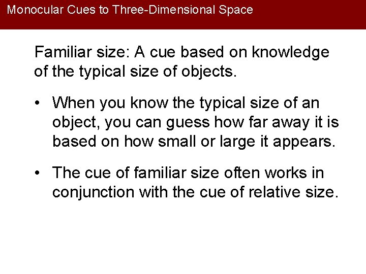 Monocular Cues to Three-Dimensional Space Familiar size: A cue based on knowledge of the