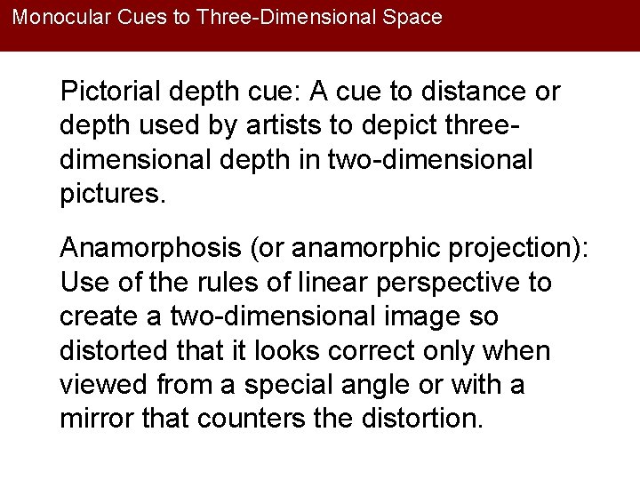 Monocular Cues to Three-Dimensional Space Pictorial depth cue: A cue to distance or depth