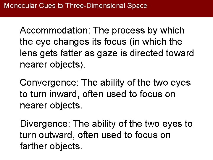 Monocular Cues to Three-Dimensional Space Accommodation: The process by which the eye changes its