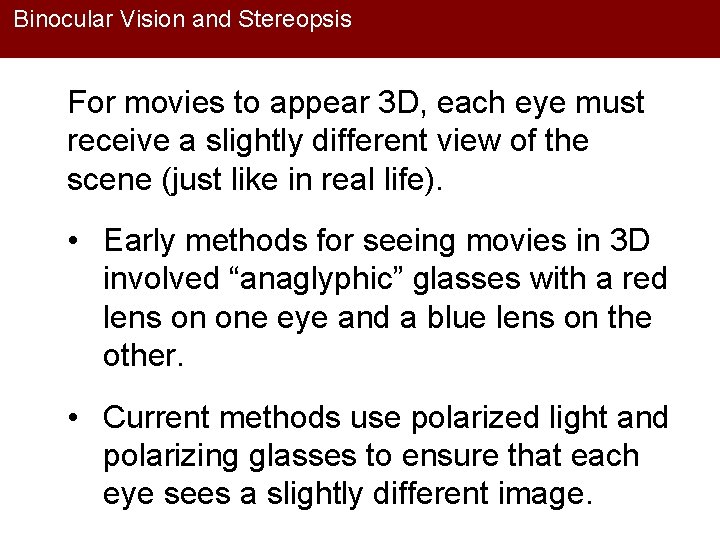 Binocular Vision and Stereopsis For movies to appear 3 D, each eye must receive