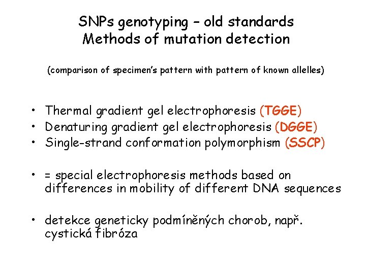 SNPs genotyping – old standards Methods of mutation detection (comparison of specimen’s pattern with