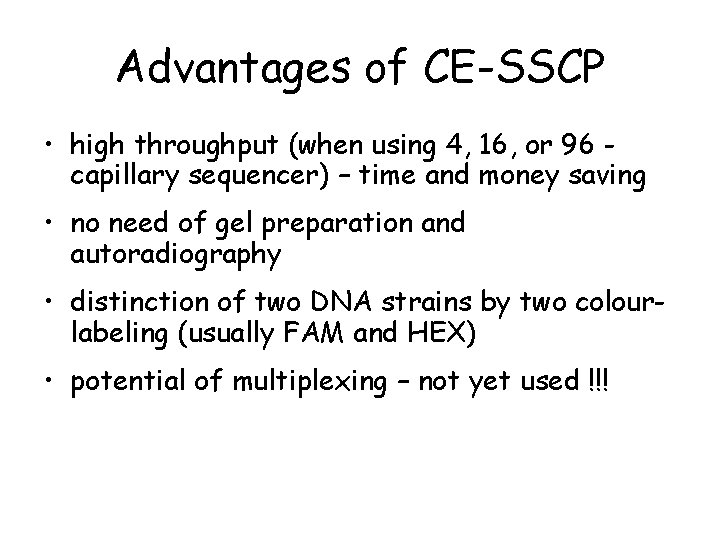 Advantages of CE-SSCP • high throughput (when using 4, 16, or 96 capillary sequencer)