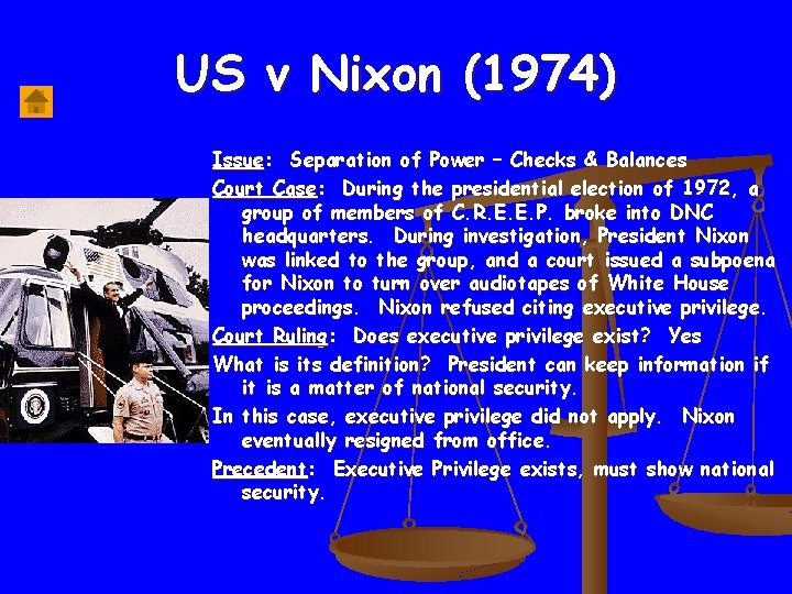 US v Nixon (1974) Issue: Separation of Power – Checks & Balances Court Case: