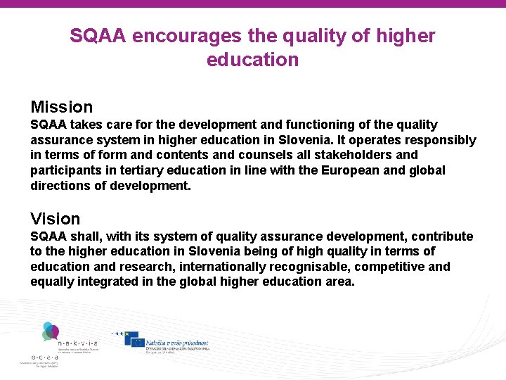 SQAA encourages the quality of higher education Mission SQAA takes care for the development