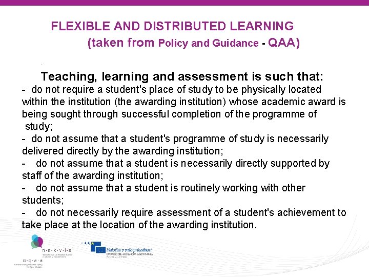  FLEXIBLE AND DISTRIBUTED LEARNING (taken from Policy and Guidance - QAA). Teaching, learning