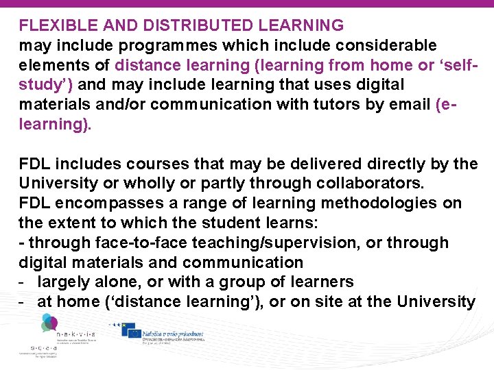 FLEXIBLE AND DISTRIBUTED LEARNING may include programmes which include considerable elements of distance learning