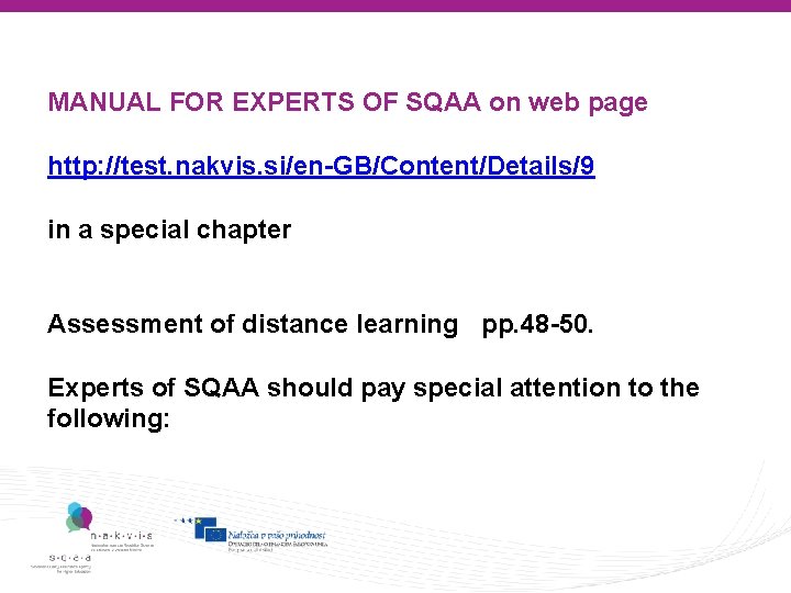 MANUAL FOR EXPERTS OF SQAA on web page http: //test. nakvis. si/en-GB/Content/Details/9 in a