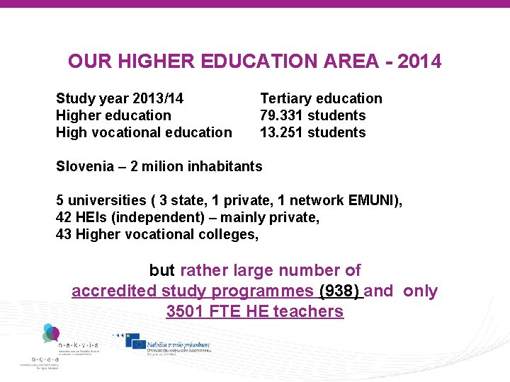OUR HIGHER EDUCATION AREA - 2014 Study year 2013/14 Higher education High vocational education