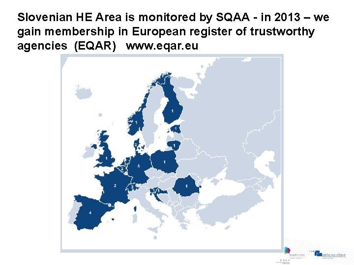 Slovenian HE Area is monitored by SQAA - in 2013 – we gain membership