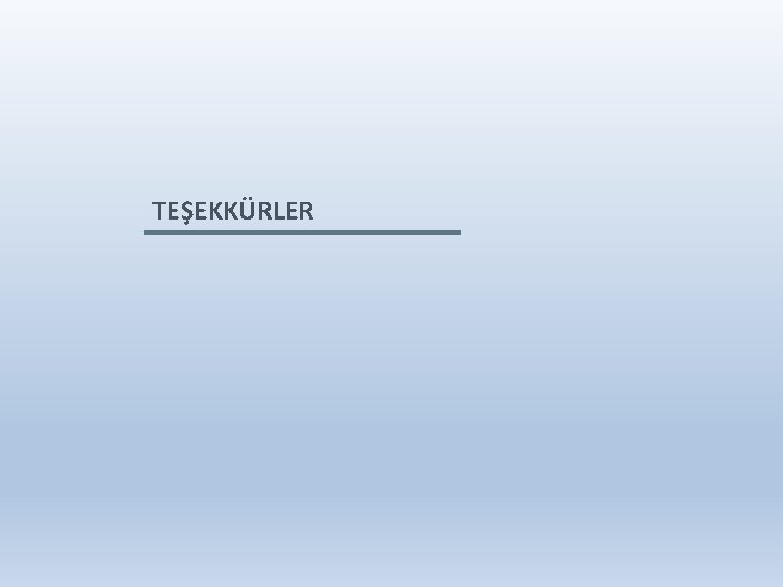 TEŞEKKÜRLER 