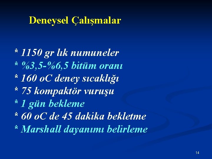 Deneysel Çalışmalar * 1150 gr lık numuneler * %3, 5 -%6, 5 bitüm oranı