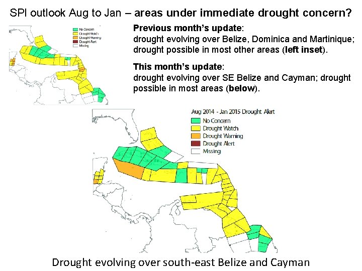 SPI outlook Aug to Jan – areas under immediate drought concern? Previous month’s update: