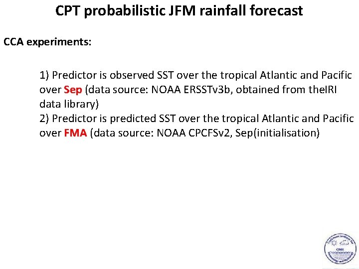 CPT probabilistic JFM rainfall forecast CCA experiments: 1) Predictor is observed SST over the
