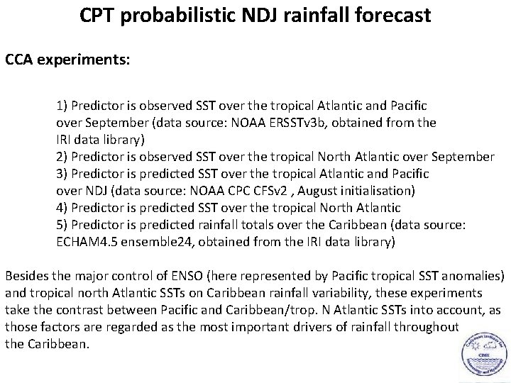 CPT probabilistic NDJ rainfall forecast CCA experiments: 1) Predictor is observed SST over the